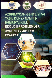 Azərbaycan gəncliyi və yaşıl dünya naminə həmrəylik ili: ekoloji problemlər, süni intellekt və fəlsəfə